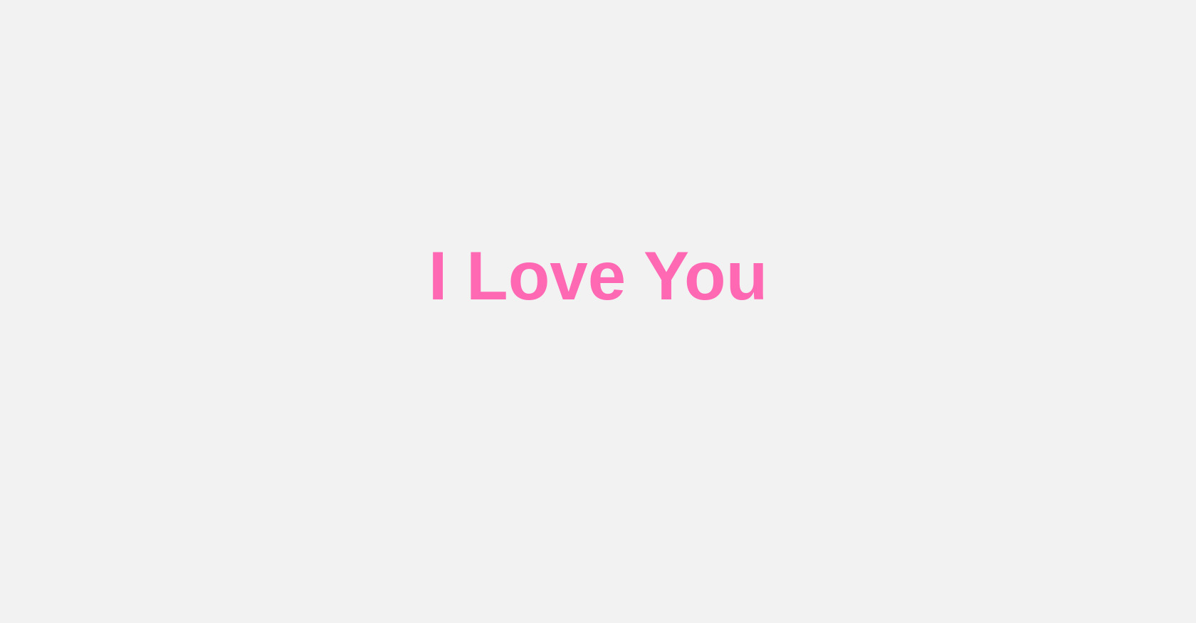 I LOVE YOU